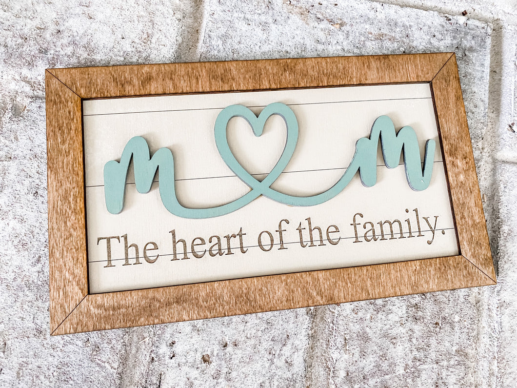 Mom is the Heart of the Family Sign