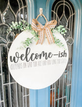 Load image into Gallery viewer, Welcome-ish Farmhouse Door Sign
